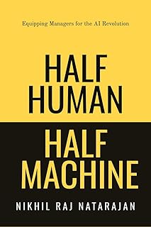 Half Human Half Machine: Equipping Managers for the AI Revolution