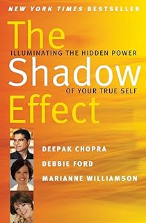 The Shadow Effect: Illuminating the Hidden Power of Your True Self