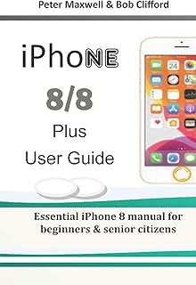 IPHONE 8/8 plus USER GUIDE: Essential iPhone 8 manual for beginners & senior citizens