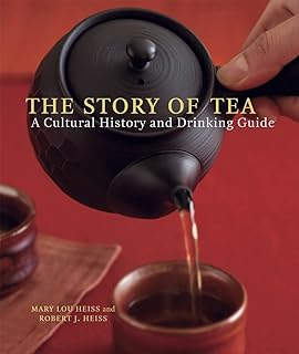 The Story of Tea: A Cultural History and Drinking Guide