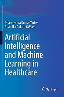 Artificial Intelligence and Machine Learning in Healthcare