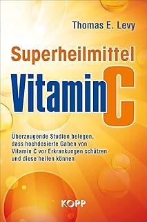 Superheilmittel Vitamin C: Überzeugende Studien belegen, dass hochdosierte Gaben von Vitamin C vor Erkrankungen schützen und diese heilen können