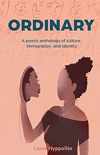 Ordinary: A poetic anthology of culture, immigration, & identity