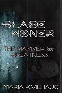 Blade Honer, Book One: The Hammer of Greatness: 1