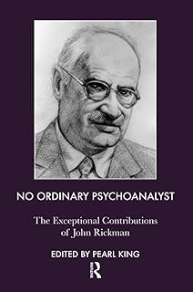 No Ordinary Psychoanalyst: The Exceptional Contributions of John Rickman