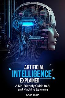 Artificial Intelligence Explained: A Kid-Friendly Guide to AI and Machine Learning