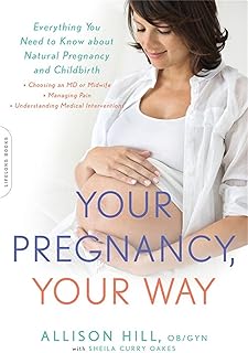 Your Pregnancy, Your Way: Everything You Need to Know about Natural Pregnancy and Childbirth