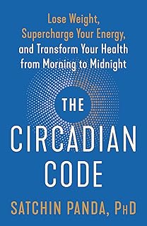 The circadian code: lose weight, supercharge your energy, and transform your health from morning to midnight