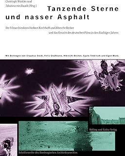 Tanzende Sterne und Nasser Asphalt: Die Filmarchitekten Herbert Kirchhoff und Albrecht Becker und das Gesicht des deutschen Films seit 1950: 17