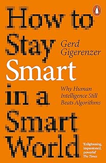 How to Stay Smart in a Smart World: Why Human Intelligence Still Beats Algorithms