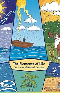 The Elements of Life: The Stories of Nature's Guardians: A Journey Through the Forces That Shape Our World