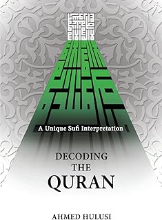 Decoding The QURAN (A Unique Sufi Interpretation)