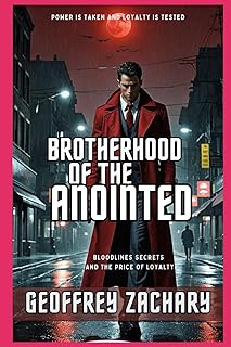 Brotherhood of the Anointed: Bloodlines Secrets and the Price of Loyalty