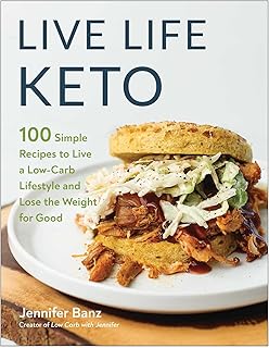 Live Life Keto: 100 Simple Recipes to Live a Low-Carb Lifestyle and Lose the Weight for Good