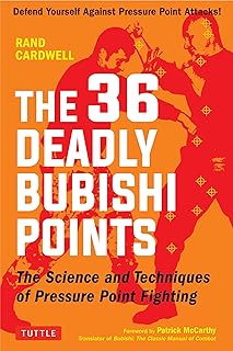 The 36 Deadly Bubishi Points: The Science and Techniques of Pressure Point Fight