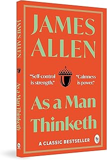 As a Man Thinketh by James Allen Paperback: A Masterpiece on Self-Improvement Personal Develop