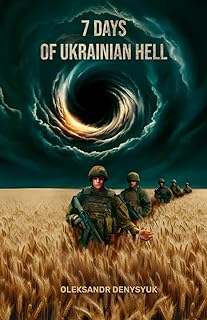 7 Days of Ukrainian Hell: Memoirs of the combat mission of the 5th Company of the 242nd Battalion of the 241st Brigade of the Territorial Defense Forces of the Armed Forces of Ukraine