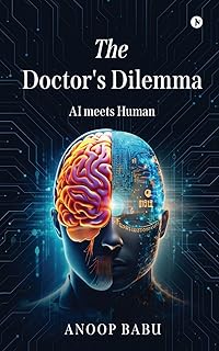 The Doctor's Dilemma: AI meets Human