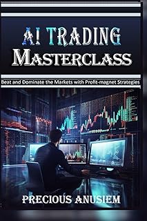 AI Trading Masterclass: Beat and Dominate the Markets with Profit-Magnet Strategies