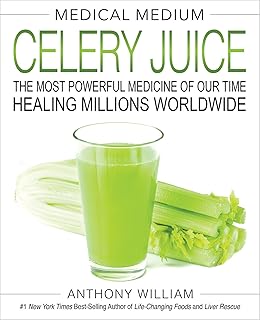 Medical Medium Celery Juice: The Most Powerful Medicine of Our Time Healing Millions Worldwide، من هاي هاوس انك