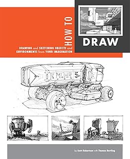 How To Draw: Drawing And Sketching Objects And Environments: Drawing and Sketching Objects and Environments from Your Imagination