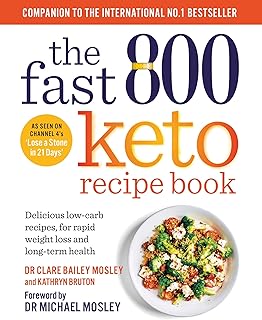 The Fast 800 Keto Recipe Book: Delicious low-carb recipes, for rapid weight loss