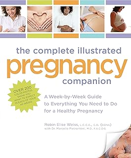 The Complete Illustrated Pregnancy Companion: A Week-By-Week Guide to Everything You Need to Do for a Healthy Pregnancy