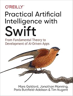 Practical Artificial Intelligence with Swift: From Fundamental Theory to Development of Ai-Driven Apps