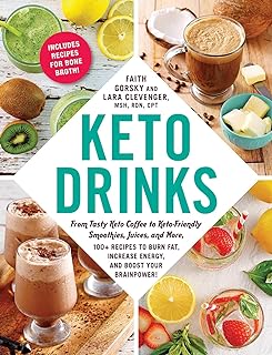 Keto Drinks: From Tasty Keto Coffee to Keto-Friendly Smoothies, Juices, and More, 100+ Recipes to Burn Fat, Increase Energy, and Boost Your Brainpower!