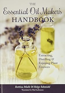 Spikehorn Press The Essential Oil Maker'S Handbook: Extracting, Distilling And Enjoying Plant Essences