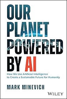 Our Planet Powered by AI: How We Use Artificial Intelligence to Create a Sus