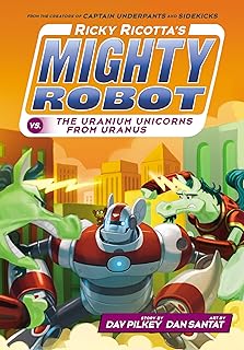 Ricky Ricotta's Mighty Robot vs. the Uranium Unicorns from Uranus (Ricky Ricotta's Mighty Robot #7) (Volume 7)