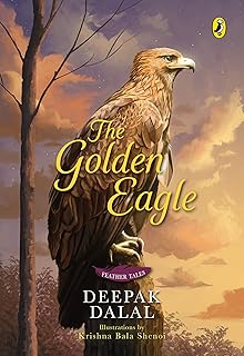 The Golden Eagle (Feather Tales) Dalal, Deepak and Shenoi, Krishna Bala