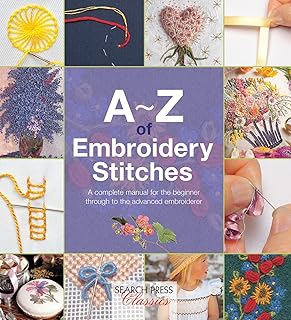 A-Z of Embroidery Stitches: A Complete Manual for the Beginner Through to the Advanced Embroiderer