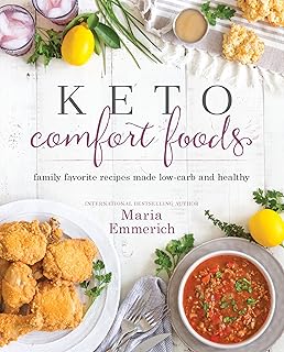 Keto Comfort Foods: Family Favorite Recipes Made Low-Carb and Healthy