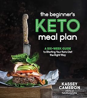 The Beginner’s Keto Meal Plan: A Six-Week Guide to Starting Your Keto Diet the Right Way