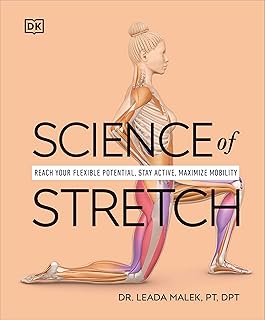 Science of Stretch: Reach Your Flexible Potential, Stay Active, Maximize Mobility