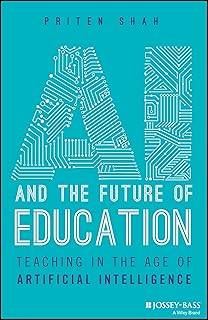 AI and the Future of Education: Teaching in the Age of Artificial Intelligence