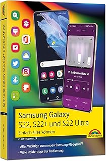 Samsung Galaxy S22, S22+ und S22 Ultra Smartphone: - Einfach alles können - komplett in Farbe