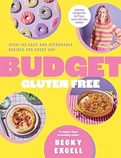 Budget Gluten Free: Over 100 Easy and Affordable Recipes for Every Day