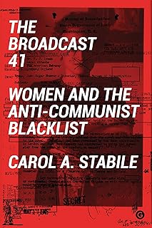 The Broadcast 41: Women and the Anti-Communist Blacklist