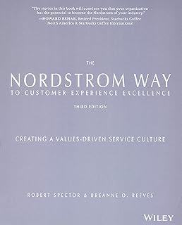 The Nordstrom Way to Customer Experience Excellenc: Creating a Values-Driven Service Culture